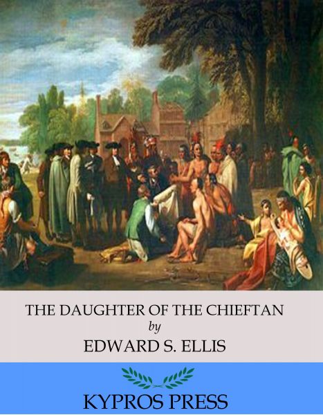 The Daughter of the Chieftain: The Story of an Indian Girl