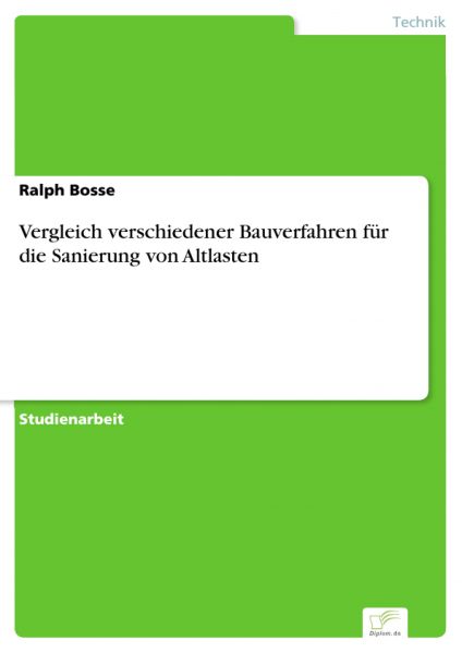 Vergleich verschiedener Bauverfahren für die Sanierung von Altlasten