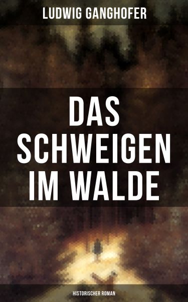 Das Schweigen im Walde (Historischer Roman)