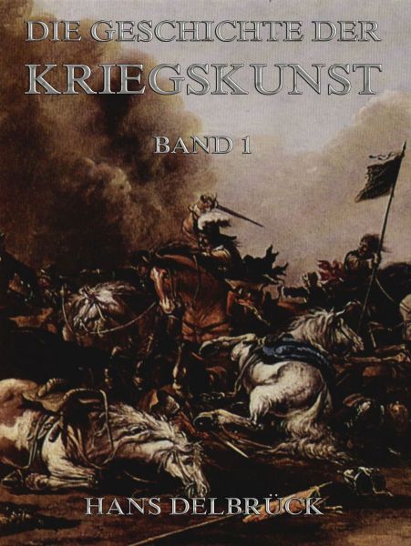 Geschichte der Kriegskunst, Band 1