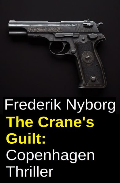 The Crane's Guilt: Copenhagen Thriller