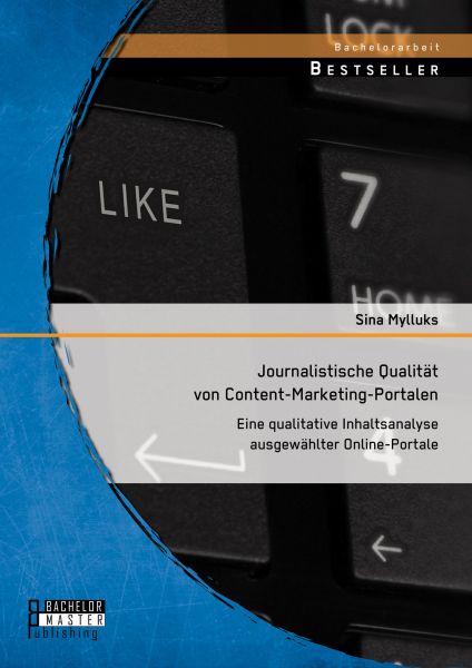 Journalistische Qualität von Content-Marketing-Portalen: Eine qualitative Inhaltsanalyse ausgewählte