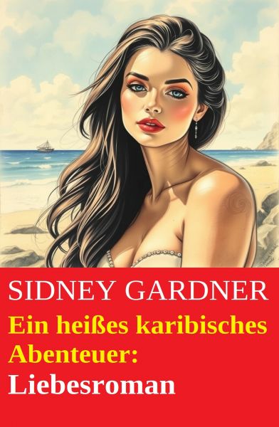 Ein heißes karibisches Abenteuer: Liebesroman