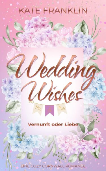 Wedding Wishes - Vernunft oder Liebe