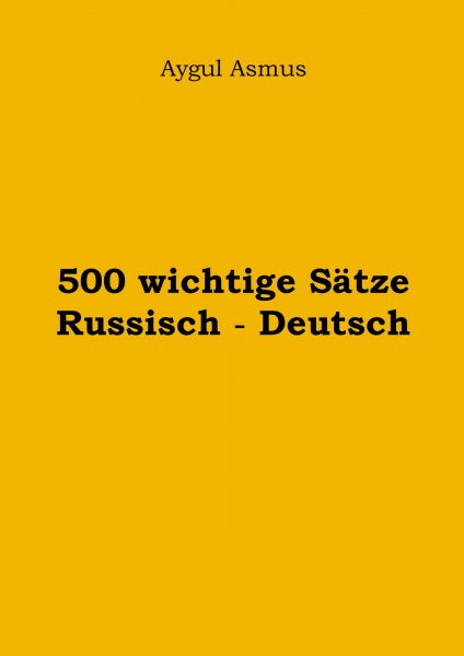 500 wichtige Sätze Russisch - Deutsch