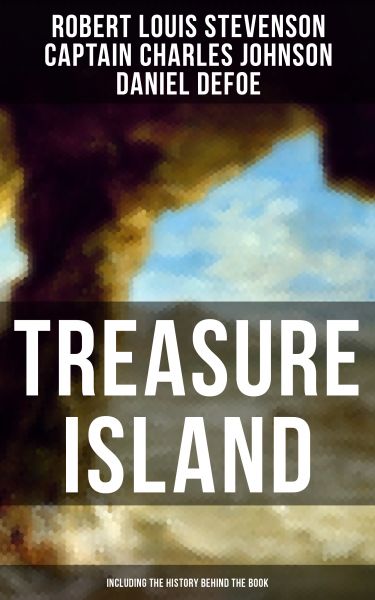 TREASURE ISLAND (Including the History Behind the Book)