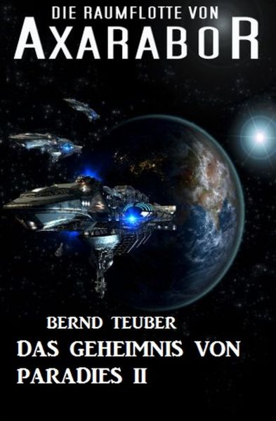 Die Raumflotte von Axarabor #32: Das Geheimnis von Paradies II