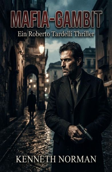Mafia-Gambit: Ein Roberto Tardelli Thriller
