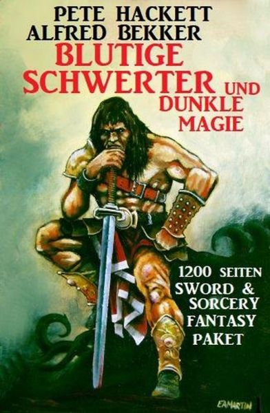 Blutige Schwerter und dunkle Magie: 1200 Seiten Sword & Sorcery: Fantasy Paket