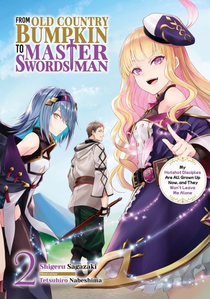 From Old Country Bumpkin to Master Swordsman: My Hotshot Disciples Are All Grown Up Now, and They Wo