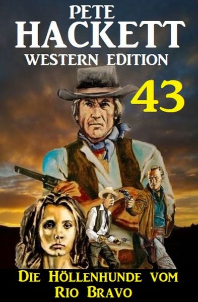 ​Die Höllenhunde vom Rio Bravo: Pete Hackett Western Edition 43