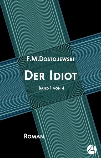 Der Idiot. Band 1 von 4