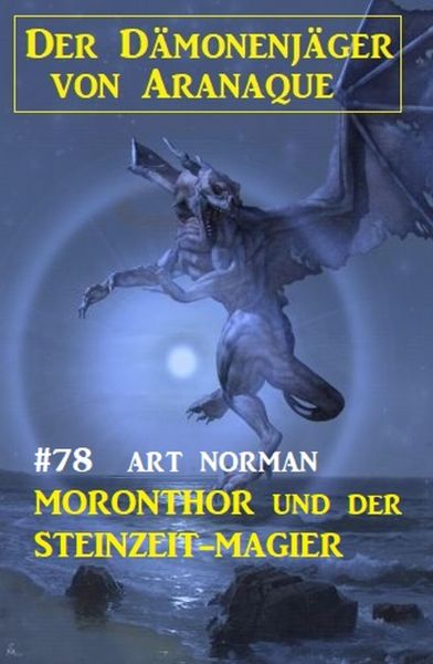 Moronthor und der Steinzeit-Magier: Der Dämonenjäger von Aranaque 78