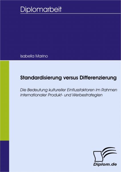 Standardisierung versus Differenzierung: Die Bedeutung kultureller Einflussfaktoren im Rahmen intern