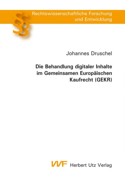 Die Behandlung digitaler Inhalte im Gemeinsamen Europäischen Kaufrecht (GEKR)