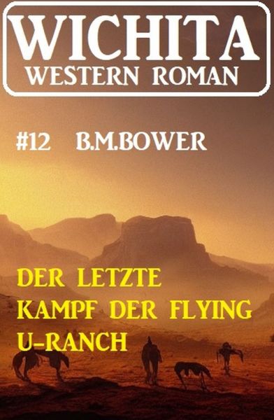 Der letzte Kampf der Flying U-Ranch: Wichita Western Roman 12