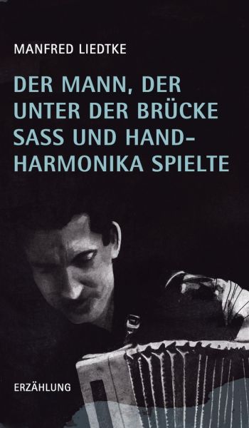 Der Mann, der unter der Brücke saß und Handharmonika spielte