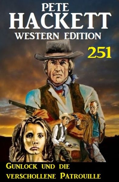 Gunlock und die verschollene Patrouille: Pete Hackett Western Edition 251