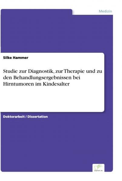 Studie zur Diagnostik, zur Therapie und zu den Behandlungsergebnissen bei Hirntumoren im Kindesalter