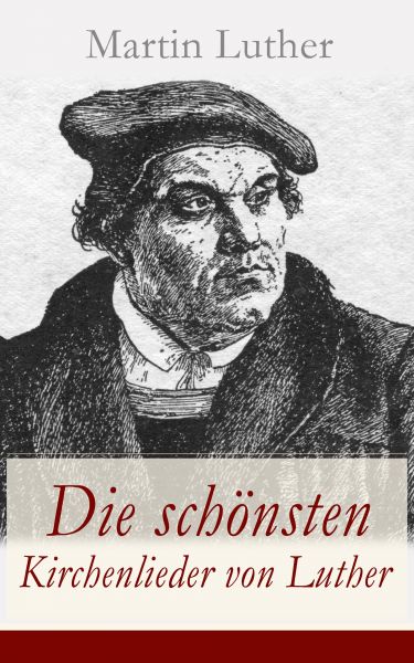 Die schönsten Kirchenlieder von Luther