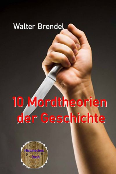 10 Mordtheorien der Geschichte