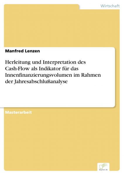 Herleitung und Interpretation des Cash-Flow als Indikator für das Innenfinanzierungsvolumen im Rahme