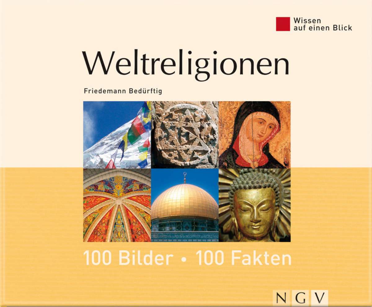 Weltreligionen: 100 Bilder - 100 Fakten (Friedemann Bedürftig - Naumann ...
