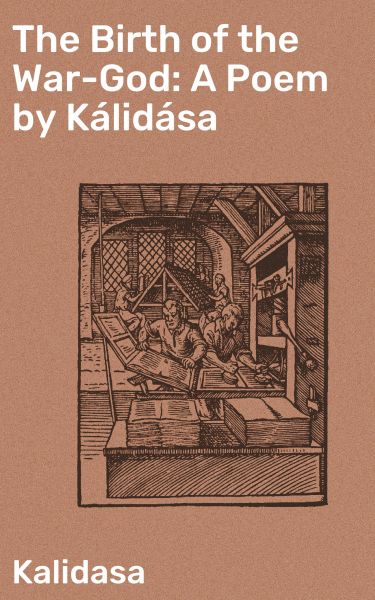 The Birth of the War-God: A Poem by Kálidása