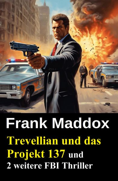 Trevellian und das Projekt 137 und 2 weitere FBI Thriller