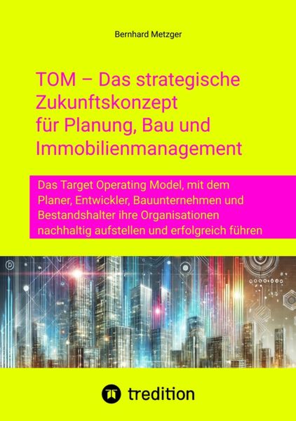 TOM – Das strategische Zukunftskonzept für Planung, Bau und Immobilienmanagement