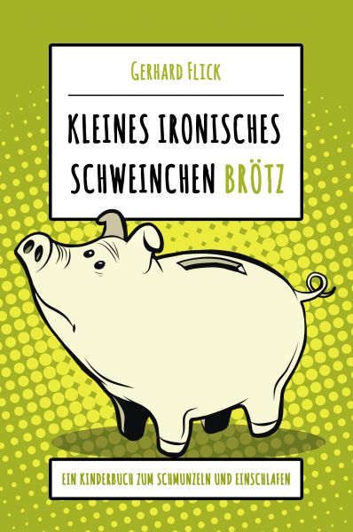 Kleines ironisches Schweinchen "Brötz"