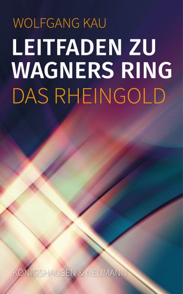 Leitfaden zu Wagners Ring - Das Rheingold