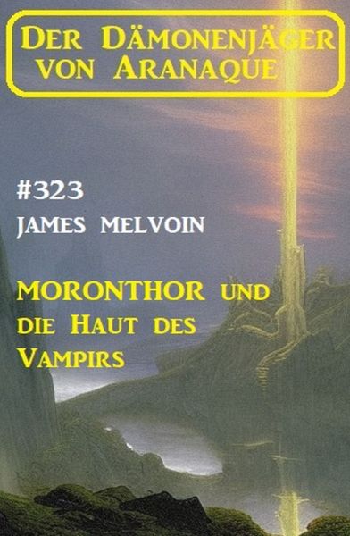 Moronthor und die Haut des Vampirs: Der Dämonenjäger von Aranaque 323
