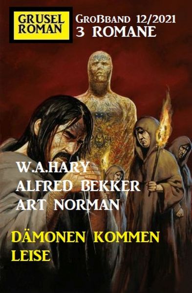 Dämonen kommen leise: Gruselroman Großband 3 Romane 12/2021
