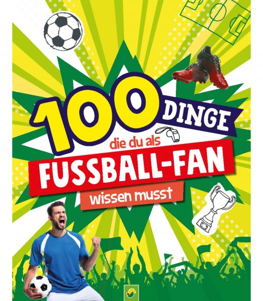 100 Dinge, die du als Fußball-Fan wissen musst