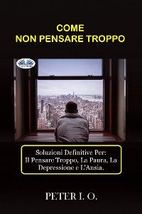 Come Non Pensare Troppo