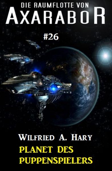 Die Raumflotte von Axarabor #26: Planet des Puppenspielers
