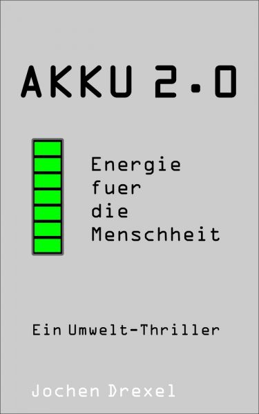 Akku 2.0 - Energie für die Menschheit