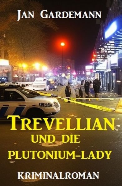 ​Trevellian und die Plutonium-Lady: Kriminalroman