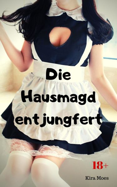 Die Hausmagd entjungfert