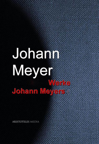 Gesammelte Werke Johann Meyers