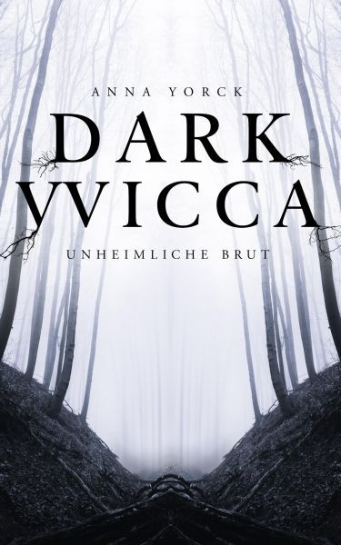 Cover Anna Yorck: Dark Wicca - Unheimliche Brut