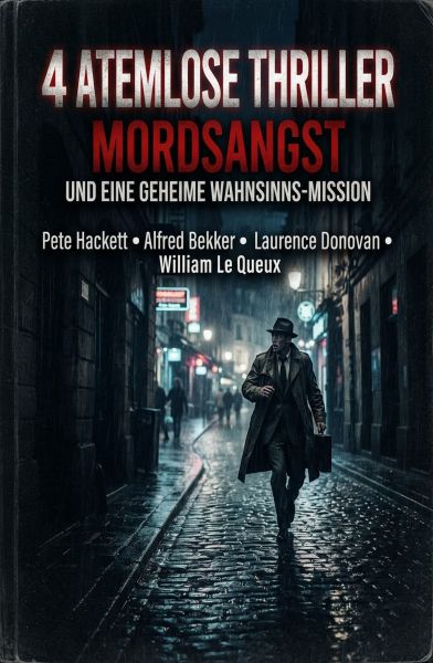 4 Atemlose Thriller: Angst, Wahnsinn und eine geheime Mission