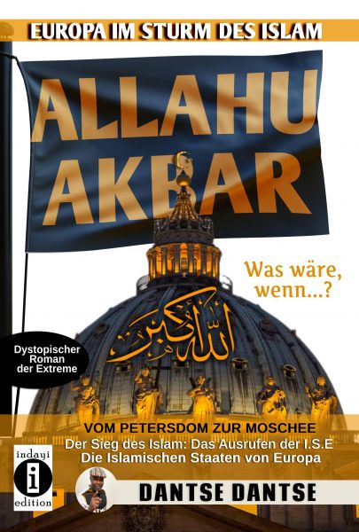 Allahu Akbar: Europa im Sturm des Islam - Vom Petersdom zur Moschee