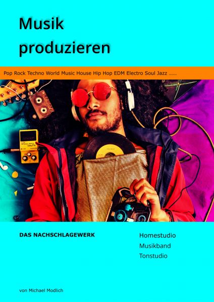 Musik produzieren Das Nachschlagewerk