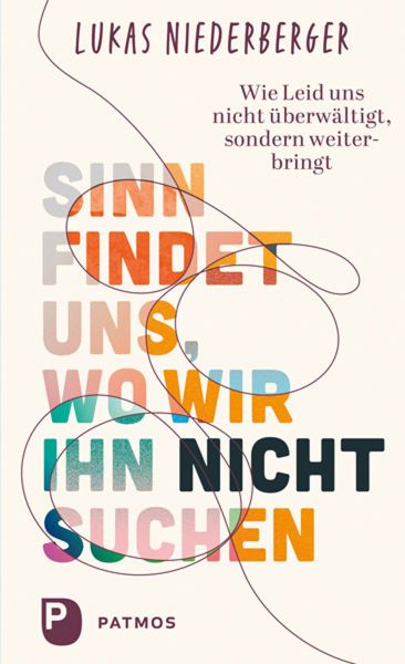 Sinn findet uns, wo wir ihn nicht suchen