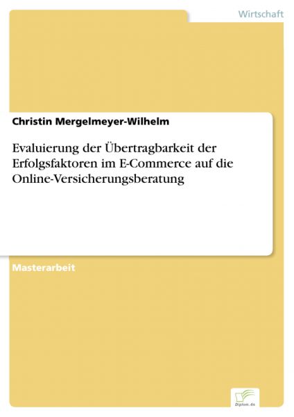 Evaluierung der Übertragbarkeit der Erfolgsfaktoren im E-Commerce auf die Online-Versicherungsberatu