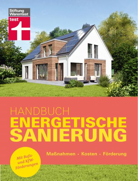 Handbuch Energetische Sanierung - mit nützlichen Informationen zum Planen, Finanzieren und Umsetzen