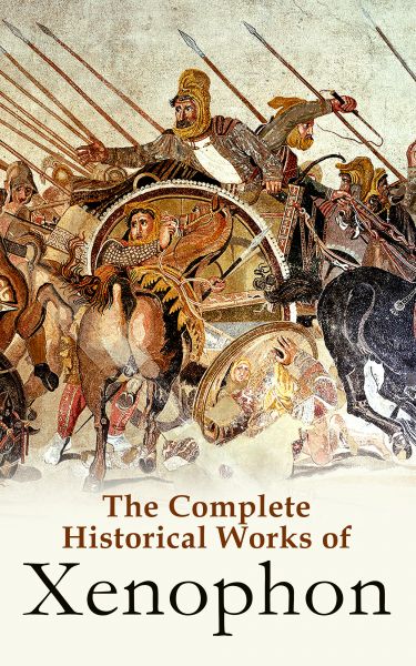 The Complete Historical Works of Xenophon