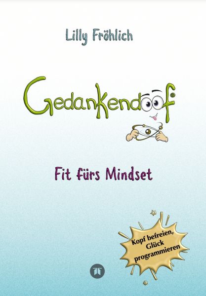 Gedankendoof - Der Ratgeber für mentale Stärke: Gedanken verstehen, negative Muster lösen, Glaubenss